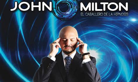 John milton hipnosis - John Milton y la hipnosis para ayudar a las personas - Grupo Milenio. Hijo del legendario Taurus do Brasil, el también conocido como 'Caballero de la hipnosis' labra su …